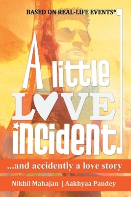 A Little Love Incident by Mahajan, Nikhil