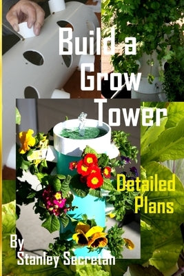 Build a grow tower by Secretan, Stanley