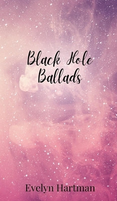 Black Hole Ballads by Hartman, Evelyn