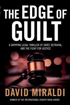 The Edge of Guilt: A Gripping Legal Thriller of Grief, Betrayal, and the Fight for Justice by Miraldi, David