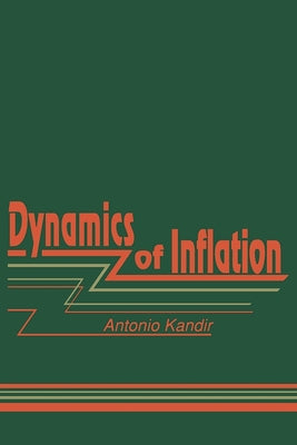 Dynamics of Inflation: An Analysis of the Relations between Inflation, Public-sector Financial Fragility, Expectations, and Profit Margins by Kandir, Antonio