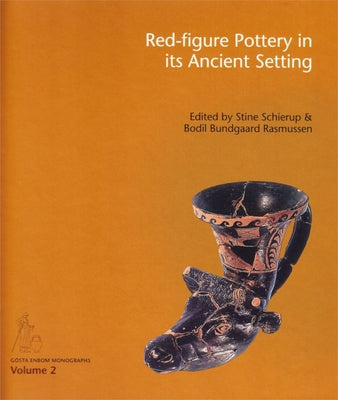 Red-Figure Pottery in Its Ancient Setting by Rasmussen, Bodil Bundgaard