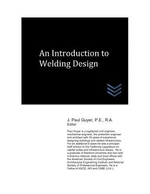 An Introduction to Welding Design by Guyer, J. Paul