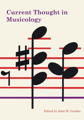 Current Thought in Musicology by Grubbs, John W.