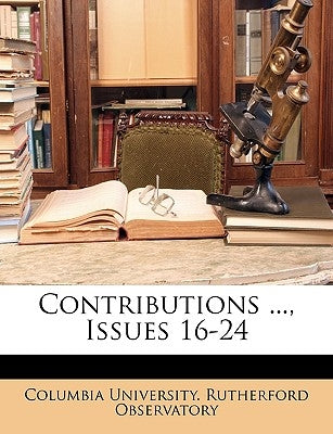 Contributions ..., Issues 16-24 by Columbia University Rutherford Observat