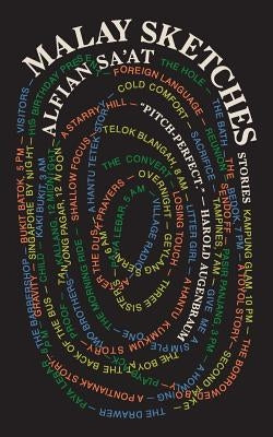 Malay Sketches: Stories by Sa'at, Alfian