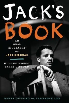 Jack's Book: An Oral Biography of Jack Kerouac by Gifford, Barry