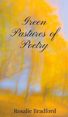 Green Pastures of Poetry by Bradford, Rosalie
