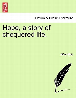Hope, a Story of Chequered Life. by Cole, Alfred
