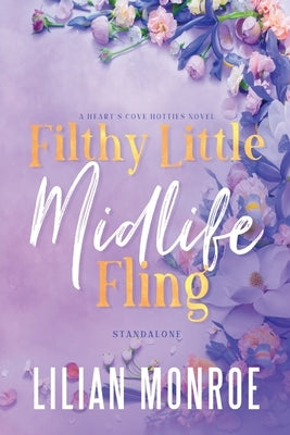 Filthy Little Midlife Fling: A Neighbors to Lovers Romance by Monroe, Lilian