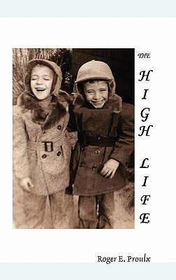 The High Life by Proulx, Roger E.