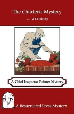 The Charteris Mystery: A Chief Inspector Pointer Mystery by Fielding, A. E.