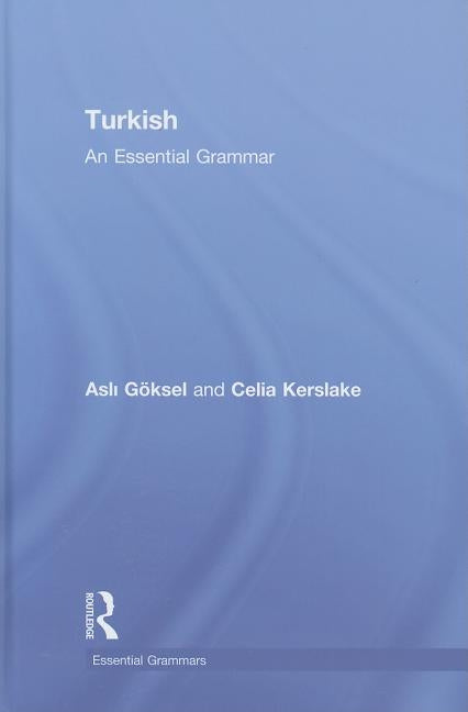 Turkish: An Essential Grammar by Kerslake, Celia
