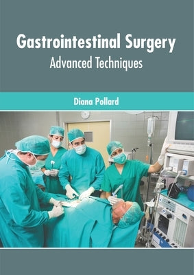 Gastrointestinal Surgery: Advanced Techniques by Pollard, Diana