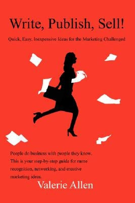Write, Publish, Sell!: Quick, Easy, Inexpensive Ideas for the Marketing Challenged by Allen, Valerie