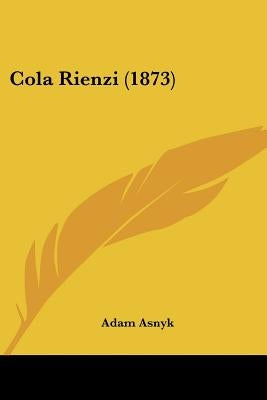 Cola Rienzi (1873) by Asnyk, Adam