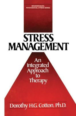 Stress Management: An Integrated Approach to Therapy by Cotton, Dorothy H. G.