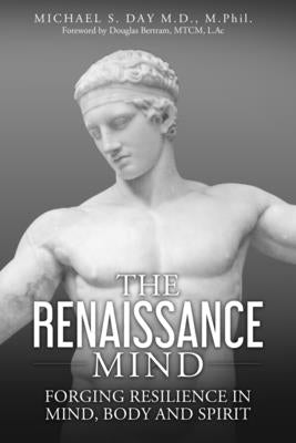 The Renaissance Mind: Forging Resilience in Mind, Body and Spirit by Bertram, Douglas