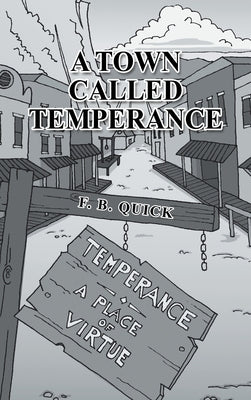 A Town Called Temperance by Quick, F. B.