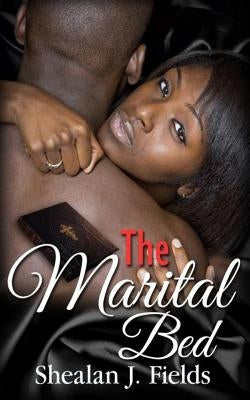 The Marital Bed by Fields, Shealan J.