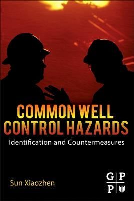 Common Well Control Hazards: Identification and Countermeasures by Sun, Xiaozhen