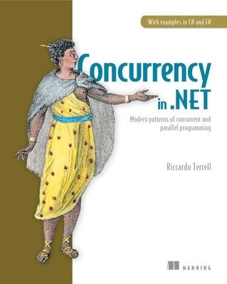 Concurrency in .Net: Modern Patterns of Concurrent and Parallel Programming by Terrell, Riccardo