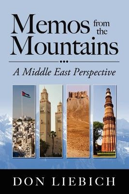 Memos from the Mountains: A Middle East Perspective by Liebich, Don