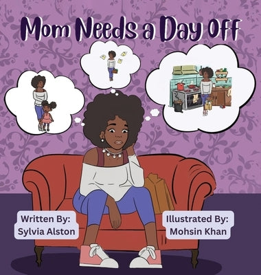 Mom Needs A Day Off by Alston, Sylvia G.