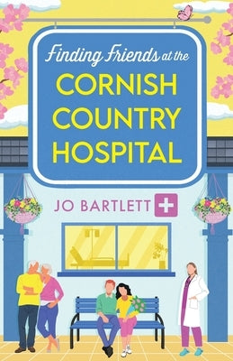 Finding Friends at the Cornish Country Hospital by Bartlett, Jo