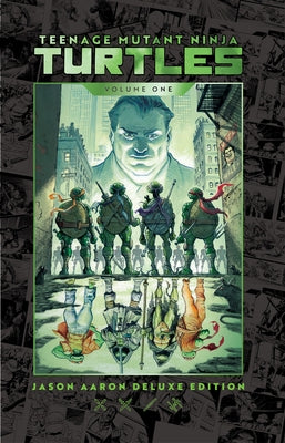 Teenage Mutant Ninja Turtles by Jason Aaron Deluxe Edition by Aaron, Jason
