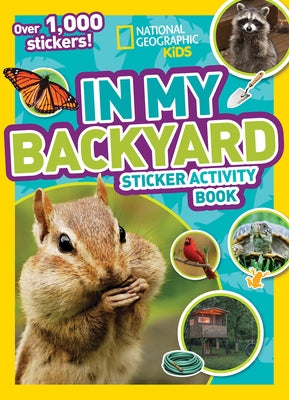 In My Backyard Sticker Activity Book by National Geographic Kids
