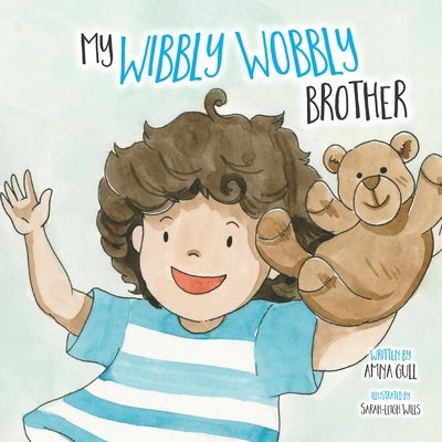 My Wibbly Wobbly Brother by Gull, Amna