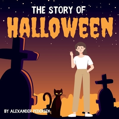 The Story of Halloween by Pedersen, Alexander Dean