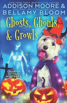 Ghosts, Ghouls, and Growls by Bloom, Bellamy