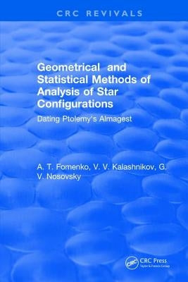 Geometrical and Statistical Methods of Analysis of Star Configurations Dating Ptolemy's Almagest by Fomenko, A. T.