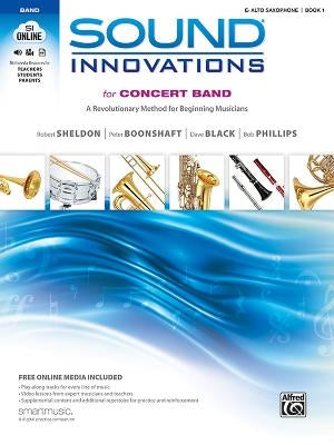 Sound Innovations for Concert Band, Bk 1: A Revolutionary Method for Beginning Musicians (E-Flat Alto Saxophone), Book & Online Media [With CD (Audio) by Sheldon, Robert