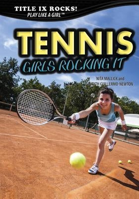 Tennis: Girls Rocking It by Mallick, Nita