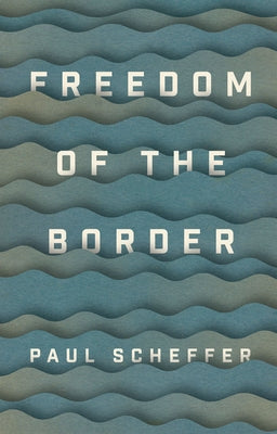 Freedom of the Border by Scheffer, Paul