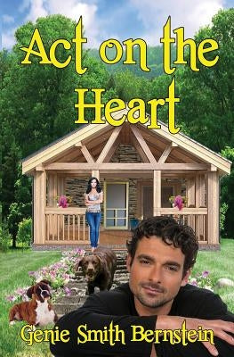 Act on the Heart by Bernistein, Genie Smith