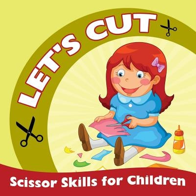 Let's Cut (Scissor Skills for Children) by Baby Professor