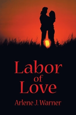 Labor of Love by Warner, Arlene J.
