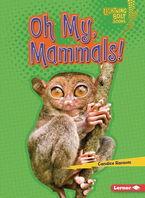 Oh My, Mammals! by Ransom, Candice