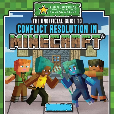 The Unofficial Guide to Conflict Resolution in Minecraft(r) by Keppeler, Jill