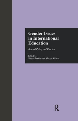 Gender Issues in International Education: Beyond Policy and Practice by Wilson, Maggie