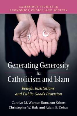 Generating Generosity in Catholicism and Islam by Warner, Carolyn M.