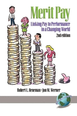 Merit Pay: Linking Pay to Performance in a Changing World by Heneman, Robert L.