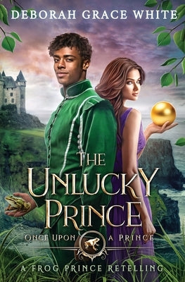 The Unlucky Prince: A Frog Prince Retelling by White, Deborah Grace