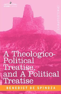 A Theologico-Political Treatise, and a Political Treatise by de Spinoza, Benedict