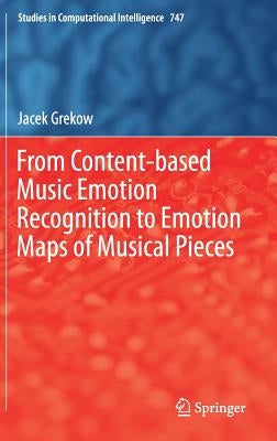 From Content-Based Music Emotion Recognition to Emotion Maps of Musical Pieces by Grekow, Jacek