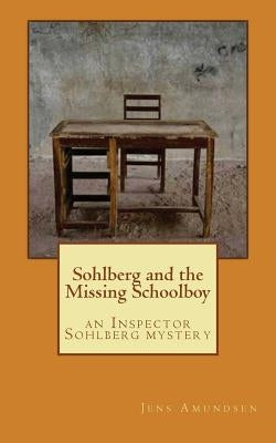 Sohlberg and the Missing Schoolboy: an Inspector Sohlberg mystery by Amundsen, Jens